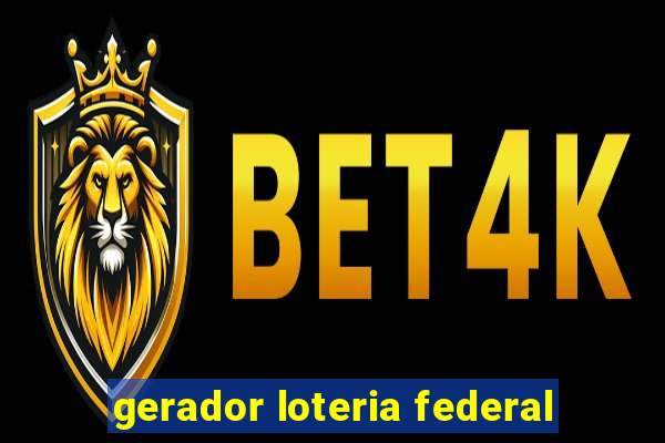 gerador loteria federal